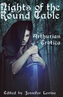 Nights of the Round Table: Arthurian Erotica 1613901550 Book Cover