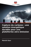 Capture du carbone: une solution énergétique durable pour une plateforme zéro émission (French Edition) 6207178793 Book Cover