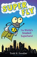 Super Fly: The World's Smallest Superhero! 1619633787 Book Cover