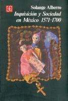 Inquisicion Y Sociedad En Mexico, 1571-1700 (Historia) 9681629949 Book Cover