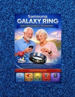 SAMSUNG GALAXY RING BENUTZERHANDBUCH FÜR SENIOREN: Eine einfache Schritt-für-Schritt-Anleitung zur Gesundheitsüberwachung, Einrichtung und täglichen Nutzung (German Edition) B0GG4T16KS Book Cover