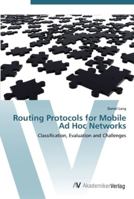 Routing Protocols for Mobile Ad Hoc Networks: Classification, Evaluation and Challenges 3836469081 Book Cover