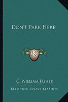 Don't Park Here! 1163822507 Book Cover