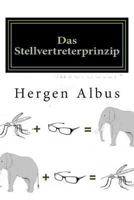 Das Stellvertreterprinzip: Über die Unmöglichkeit, die Welt zu verstehen, und den Sinn des Lebens 1493768255 Book Cover