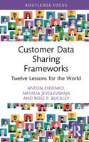 Customer Data Sharing Frameworks: Twelve Lessons for the World 1032538988 Book Cover