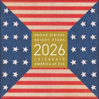 Broad Stripes Bright Stars 2026 Wall Calendar: Celebrate America at 250 1524898805 Book Cover