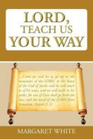 Lord, Teach Us Your Way 1467877506 Book Cover