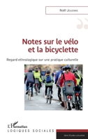 Notes sur le vélo et la bicyclette: Regard ethnologique sur une pratique culturelle (Logiques Sociales) (French Edition) 2343185824 Book Cover