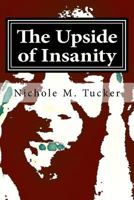 The Upside of Insanity 1514814277 Book Cover
