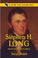 Stephen H. Long: Frontier Explorer (Now You Know Bio) 0865412502 Book Cover