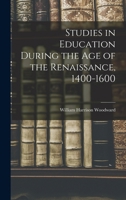 Studies in education during the age of the Renaissance, 1400-1600 B0007DT8X0 Book Cover