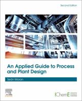 An Applied Guide to Process and Plant Design 0128002425 Book Cover