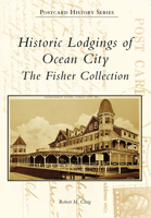 Historic Lodgings of Ocean City: The Fisher Collection 1467109266 Book Cover