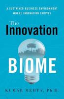 The Innovation Biome: A Sustained Business Environment Where Innovation Thrives 163299156X Book Cover