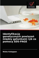 Identyfikacja genetycznych powiązań między gatunkami ryb za pomocą SDS-PAGE 6203257761 Book Cover