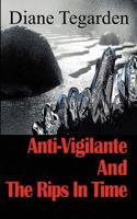 Anti-Vigilante and the Rips in Time 0974536911 Book Cover