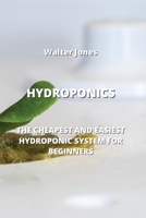 Hydroponics: The Cheapest and Easiest Hydroponic System for Beginners 9975431437 Book Cover