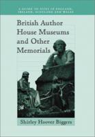 British Author House Museums and Other Memorials: A Guide to Sites in England, Ireland, Scotland and Wales 0786412682 Book Cover