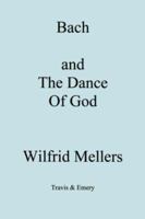 Bach and the Dance of God 1904331211 Book Cover