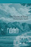 The Victim of Fancy: By Elizabeth Sophia Tomlins 113823558X Book Cover