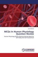 MCQs In Human Physiology Question Review: Human Physiology MCQs Question Review Book For Self Study And Self Assessment 3659512575 Book Cover