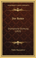 Der Retter: Dramatische Dichtung (1919) 1160442738 Book Cover