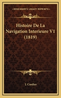 Histoire De La Navigation Interieure V1 (1819) 1160110255 Book Cover