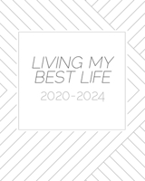 LIVING MY BEST LIFE 2020-2024: 5-Year Journal Record Daily Personal Memories in Diary * Geometric Minimal Pattern * 8" x 10" 372 pages 1671749413 Book Cover