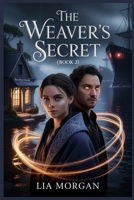 The Weavers of Amblerose: The Amblerose Chronicles: A Cozy Romantasy of Enchanted Fabrics, Stolen Memories, and Small Town Secrets (Book 2) B0GH86B5FK Book Cover