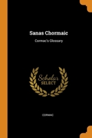 Sanas Chormaic: Cormac's Glossary 0344068900 Book Cover