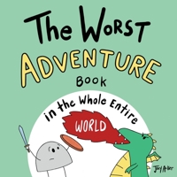 The Worst Adventure Book in the Whole Entire World 1951046102 Book Cover