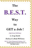 The B.E.S.T. Way to Get a Job!: (Spiritual Version) 1533126259 Book Cover