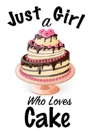 Just A Girl Who Loves Cake: journal for girls, funny gift for girls: Lined Notebook / Journal Gift, 100 Pages, 6x9, Soft Cover, Matte Finish, Write Journal 1661542581 Book Cover