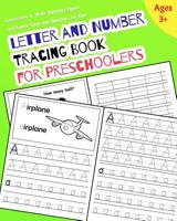 Letter and Number Tracing Book for Preschoolers: Learn How to Write Alphabet Upper and Lower Case and Numbers for Kids 1790894840 Book Cover