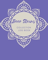 Beer Steins Collection log book: Keep Track Your Collectables ( 60 Sections For Management Your Personal Collection ) - 125 Pages, 8x10 Inches, Paperback 1657682021 Book Cover