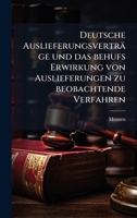 Deutsche Auslieferungsverträge und das behufs Erwirkung von Auslieferungen zu beobachtende Verfahren (German Edition) 102389923X Book Cover