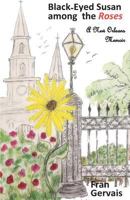 Black-Eyed Susan among the Roses: A New Orleans Memoir 1467991759 Book Cover
