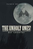 The Unholy Ones!: Bat Country (the Unholy Ones #3) 1499013361 Book Cover