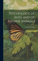 Psychology of Ants and of Higher Animals 1022137972 Book Cover