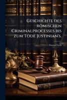 Geschichte des römischen Criminal-Prozesses bis zum Tode Justinian's 1022674625 Book Cover