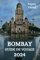 BOMBAY GUIDE DE VOYAGE 2024 (French Edition) B0CT3NHTC4 Book Cover