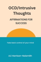OCD/Intrusive Thoughts: Affirmations for Success B0BW32CRV9 Book Cover