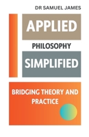 Applied Philosophy Simplified B0CLR3SMP9 Book Cover