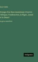 Voyage d'un faux musulman à travers l'Afrique; Tombouctou, le Niger, Jenné et le Désert: en gros caractères (French Edition) 3563274622 Book Cover