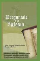 Pregúntale a la Iglesia: Respuestas Bíblicas a objeciones protestantes B08FP2BQKN Book Cover