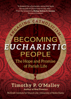 Becoming Eucharistic People: The Hope and Promise of Parish Life 1646801563 Book Cover