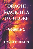 Draghi Magichi à u Culore: Volume 1 (Corsican Edition) B0CMWXP6NP Book Cover