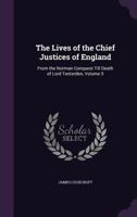 The Lives of the Chief Justices of England: From the Norman Conquest Till Death of Lord Tenterden, Volume 5 1357726562 Book Cover
