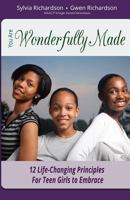 You Are Wonderfully Made: 12 Life-Changing Principles for Teen Girls to Embrace 1517594286 Book Cover