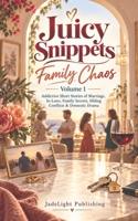Juicy Snippets: Family Chaos | Volume 1 | Addictive Short Stories of Marriage, In-Laws, Family Secrets, Sibling Conflicts & Domestic Drama B0HKFS6PJF Book Cover